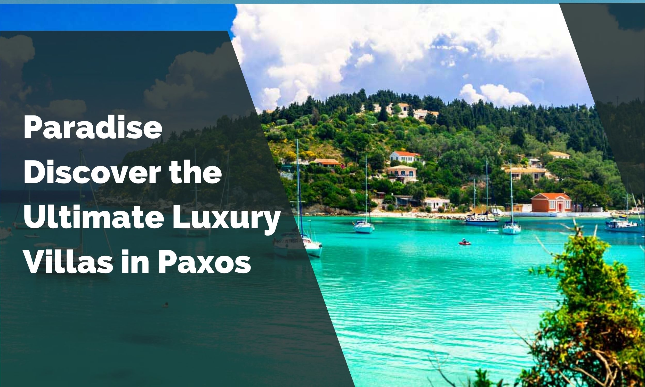 Escape to Paradise Discover the Ultimate Luxury Villas in Paxos