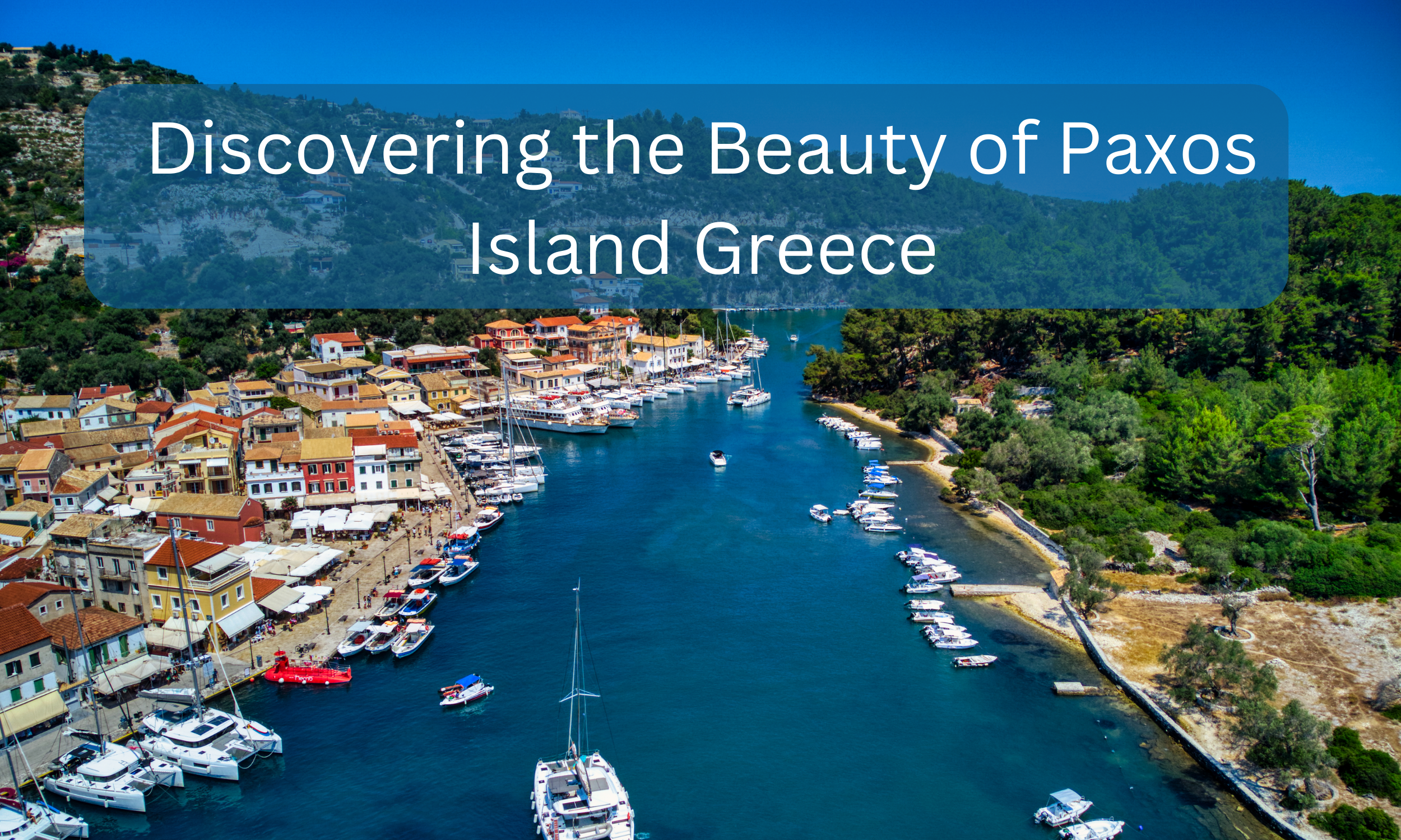 Discovering the Beauty of Paxos Island Greece