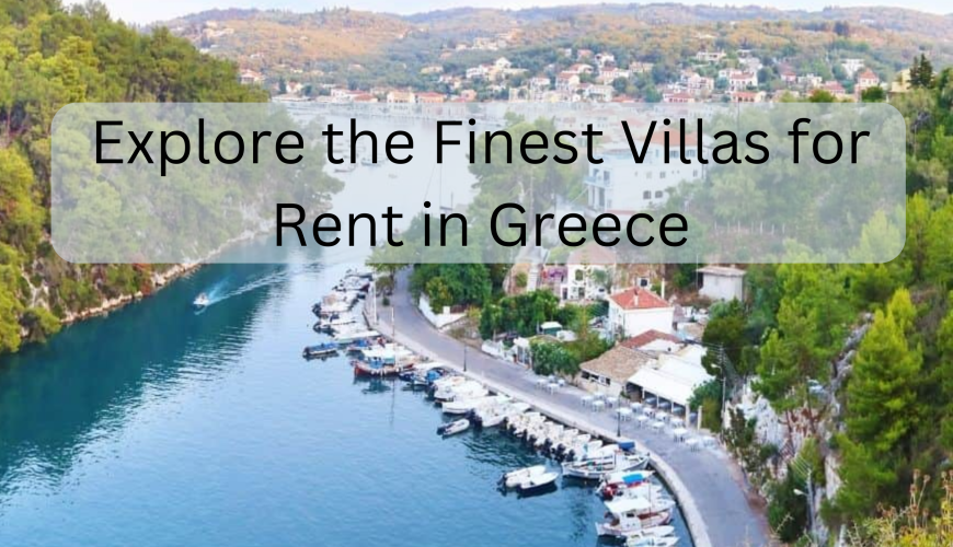 Explore the Finest Villas for Rent in Greece