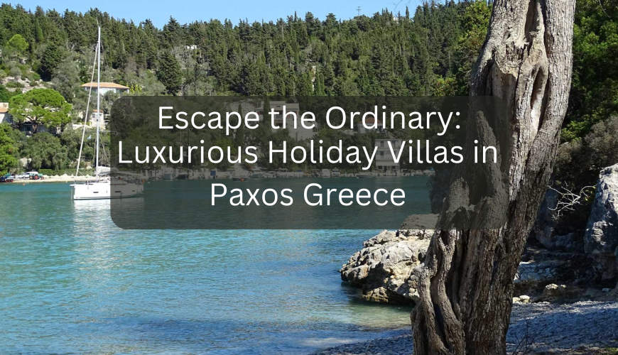 Luxurious Holiday Villas in Paxos Greece