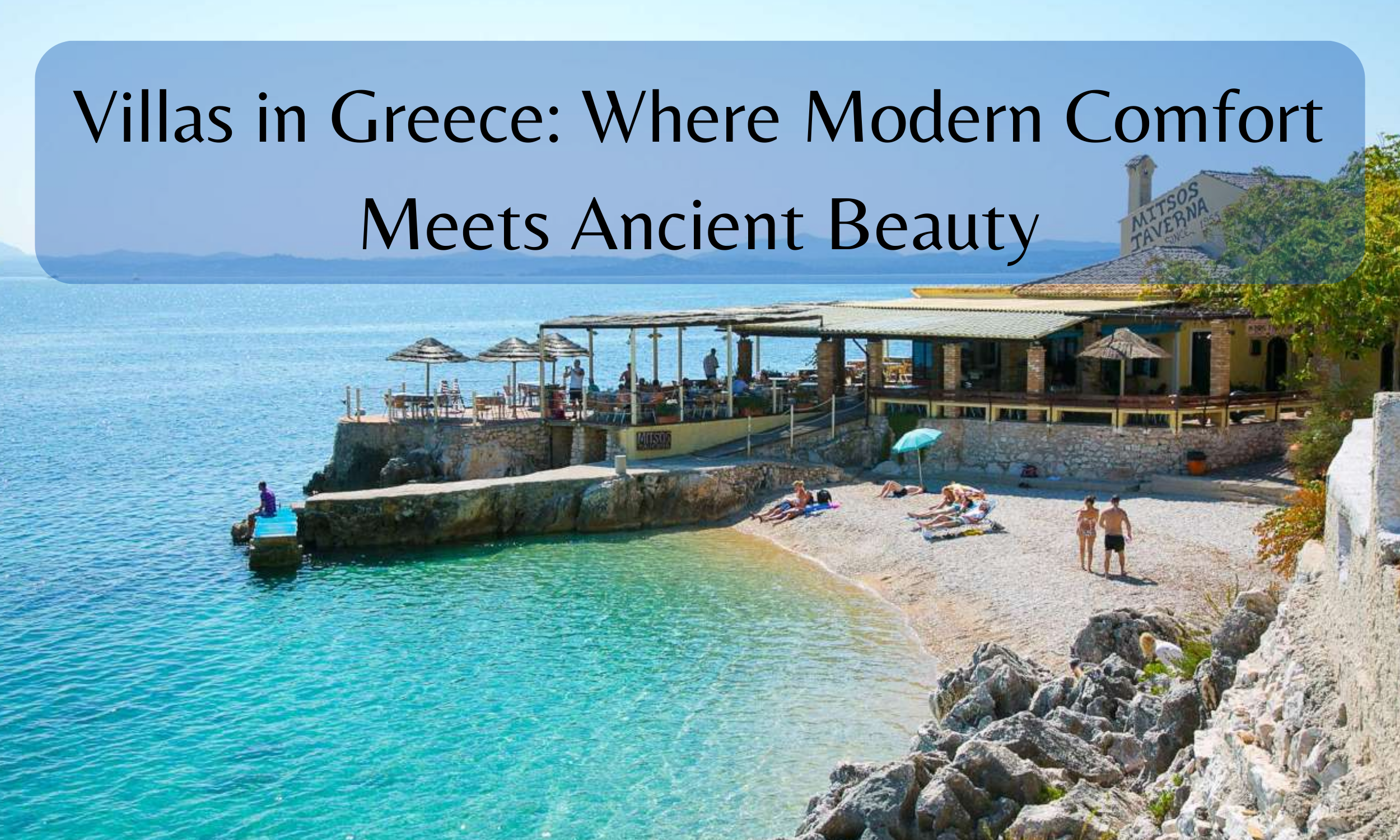 Villas in Greece: Where Modern Comfort Meets Ancient Beauty